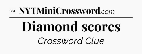 Diamond scores - WSJ Crossword