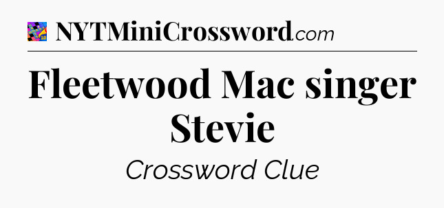 Fleetwood Mac singer Stevie Crossword Clue