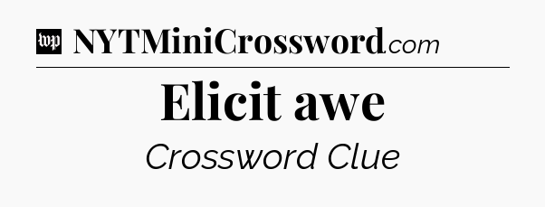 Elicit awe Crossword Clue