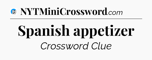 Spanish appetizer Crossword Clue