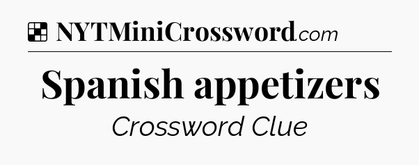 Solution: Spanish appetizers - NYT Crossword