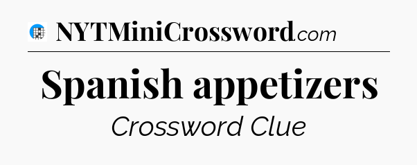 Spanish appetizers Crossword Clue