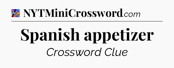 Spanish appetizer Crossword Clue