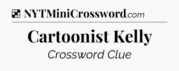 Solution: Cartoonist Kelly - NYT Crossword