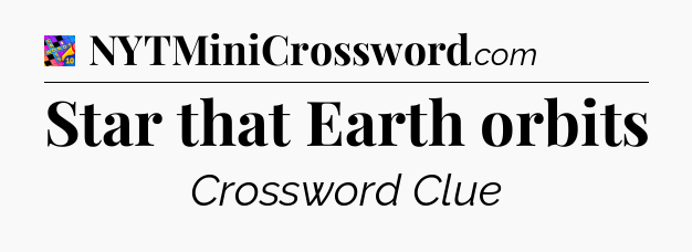 Star that Earth orbits Crossword Clue