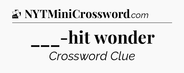 ___-hit wonder - Daily Themed Classic Crossword