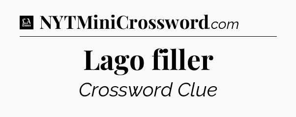 Lago filler - LA Times Crossword
