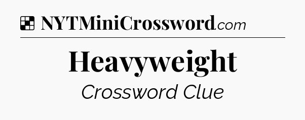 Solution: Heavyweight - NYT Crossword