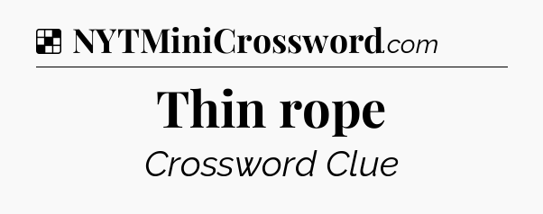 Solution: Thin rope - NYT Crossword