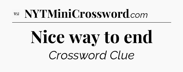 Nice way to end - WSJ Crossword