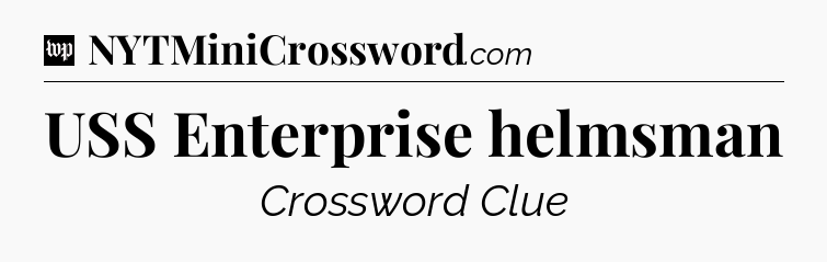 USS Enterprise helmsman Crossword Clue