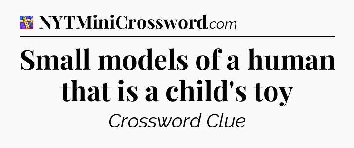 Small models of a human that is a child's toy Codycross