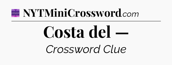 Costa del — - Thomas Joseph Crossword