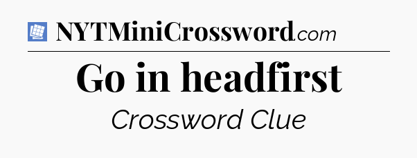 Go in headfirst Puzzle Page Crossword Clue