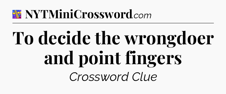 To decide the wrongdoer and point fingers Codycross