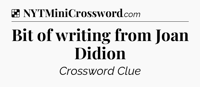 Bit of writing from Joan Didion NYT Crossword