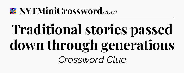 Traditional stories passed down through generations Crossword Clue