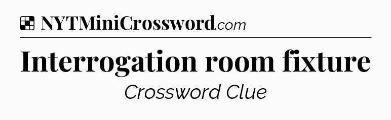 Solution: Interrogation room fixture - NYT Crossword