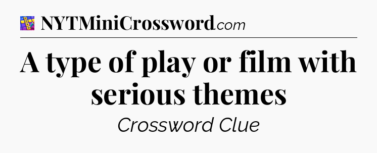 A type of play or film with serious themes Codycross