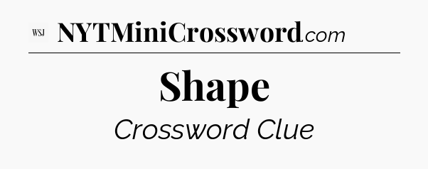 Shape - WSJ Crossword