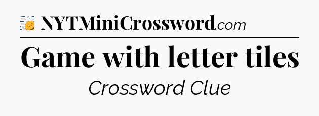 Game with letter tiles - 7 Little Words