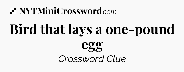 Solution: Bird that lays a one-pound egg - NYT Crossword