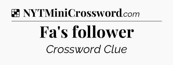 Solution: Fa's follower - NYT Crossword