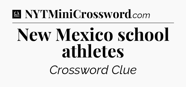 New Mexico school athletes - LA Times Crossword