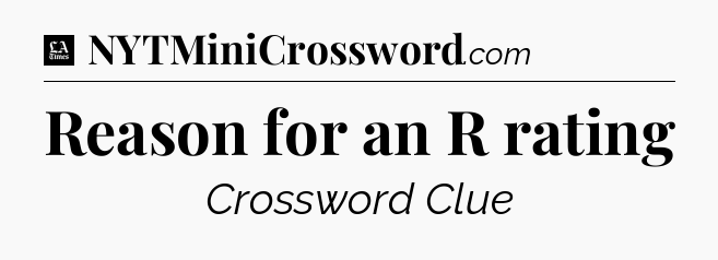 Reason for an R rating - LA Times Crossword