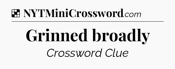 Solution: Grinned broadly - NYT Crossword