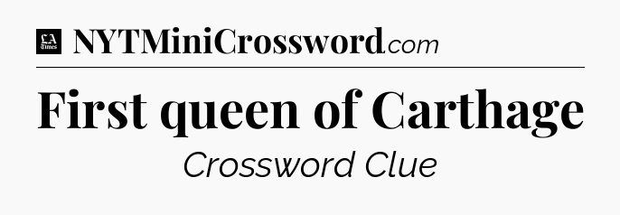 First queen of Carthage - LA Times Crossword