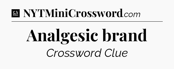 Analgesic brand - LA Times Crossword