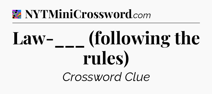 Law-___ (following the rules) Crossword Clue