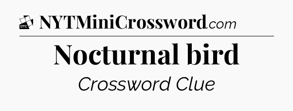 Nocturnal bird - Daily Themed Classic Crossword