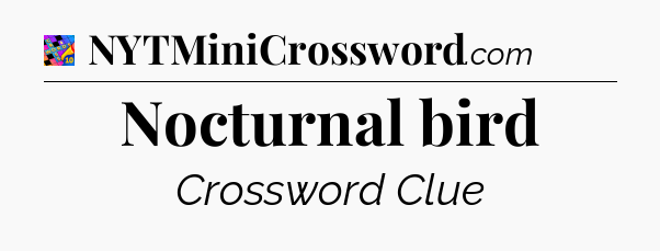 Nocturnal bird Crossword Clue