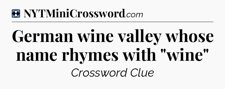 Solution: German wine valley whose name rhymes with 