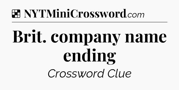 Solution: Brit. company name ending - NYT Crossword