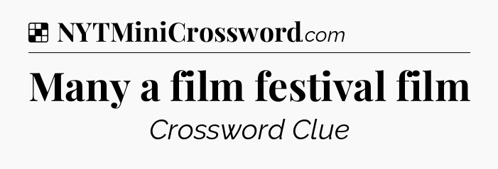 Solution: Many a film festival film - NYT Crossword