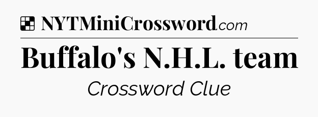 Solution: Buffalo's N.H.L. team - NYT Crossword
