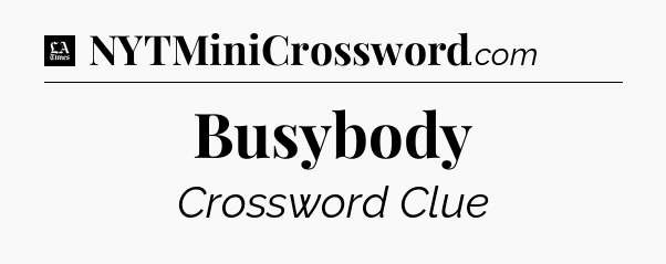 Busybody - LA Times Crossword