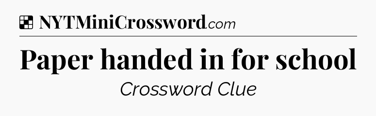 Solution: Paper handed in for school - NYT Crossword