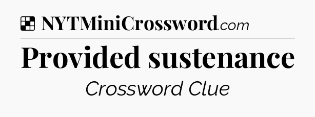 Solution: Provided sustenance - NYT Crossword