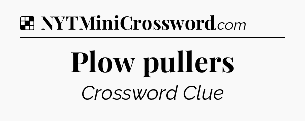 Solution: Plow pullers - NYT Crossword