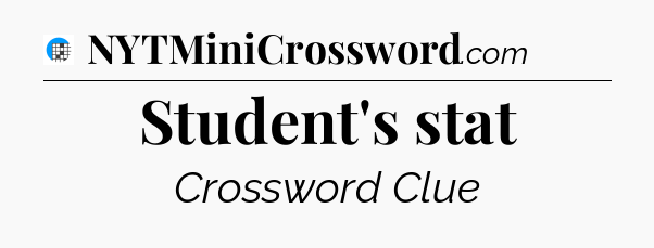 Student's stat Crossword Clue