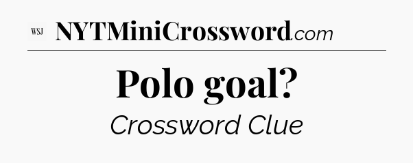 Polo goal - WSJ Crossword