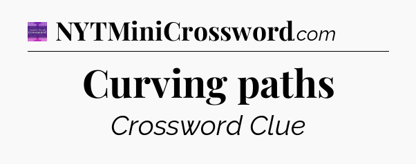 Curving paths - Thomas Joseph Crossword
