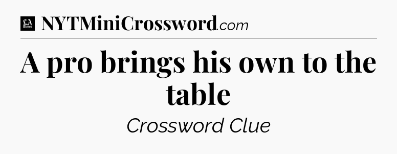 A pro brings his own to the table - LA Times Crossword