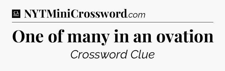 One of many in an ovation - LA Times Crossword