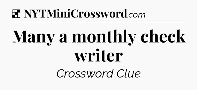 Solution: Many a monthly check writer - NYT Crossword