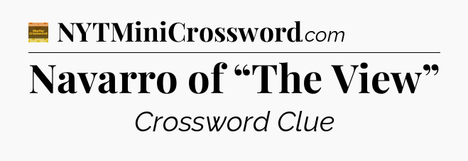 Navarro of “The View” - Eugene Sheffer Crossword